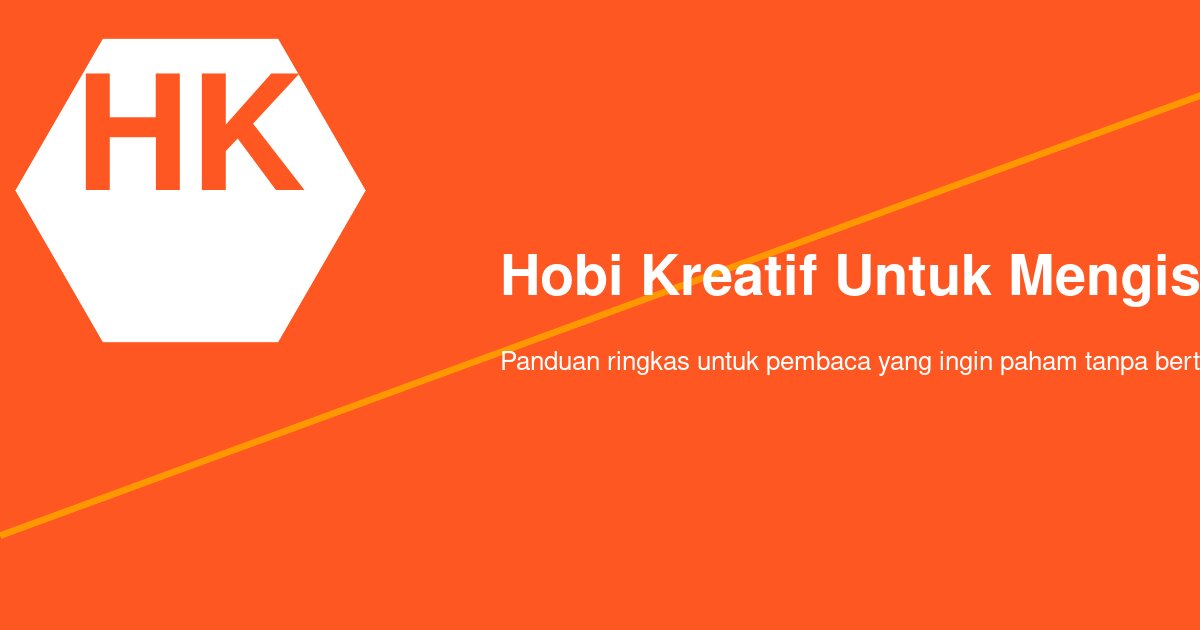 Hobi Kreatif Murah untuk Mengisi Waktu Luang Tanpa Perlu Banyak Alat
